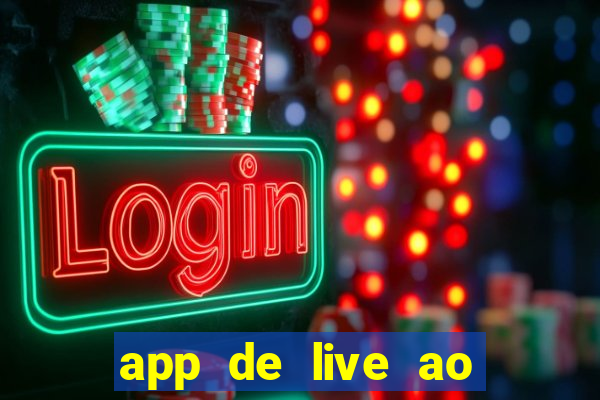 app de live ao vivo 18